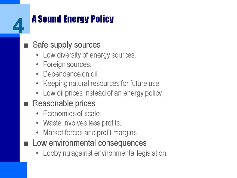 A Sound Energy Policy Safe supply sources Low diversity of energy sources. Foreign sources.